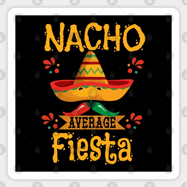 Fiesta - Nacho Average Fiesta Magnet by Kudostees